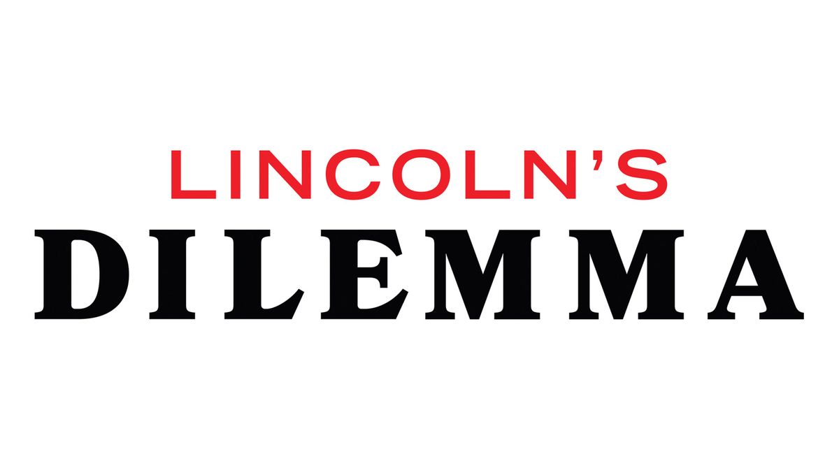 Lincoln’s Dilemma